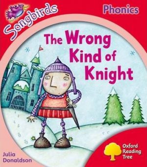 Songbirds Phonics - The Wrong Kind Of Knight