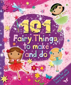 101 Fairy Things to make & Do
