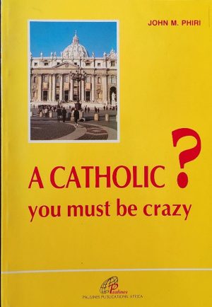 A Catholic ? You Must Be Crazy