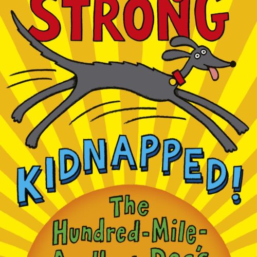 Kidnapped! The Hundred-Mile-An-Hour-Dog's Sizzling Summer