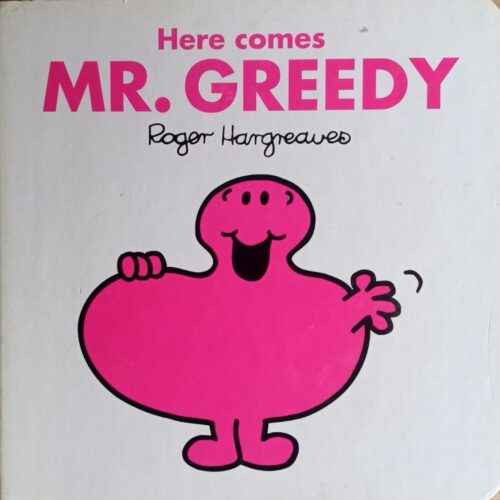 Here Comes Mr. Greedy