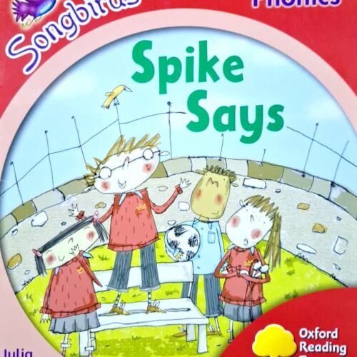 Songbirds Phonics (Stage 4) Spike Says