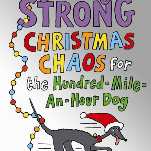 Christmas Chaos For The Hundred - Mile - An Hour Dog