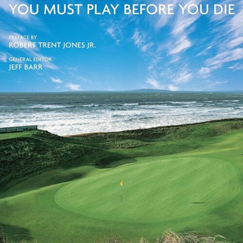 1001 Golf Holes - You Must Play Before You Die