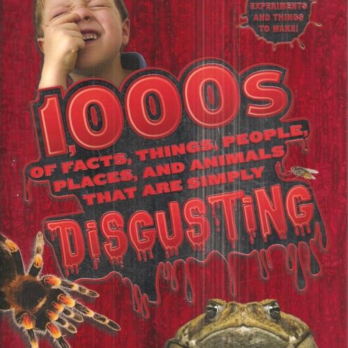 9827 1000 Facts, Things , People Places & Animals That Are Simply Disgusting