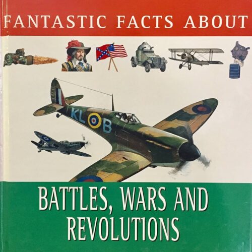 9832 Fantastic Facts About Battles, Wars And Revolutions