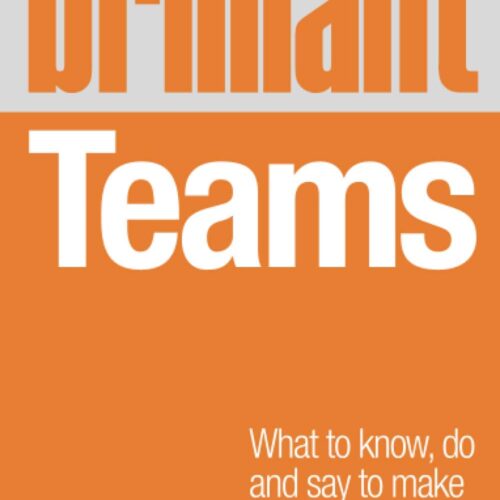 10656 Brilliant Teams- What To Know,Do And Say To Make A Brilliant Team